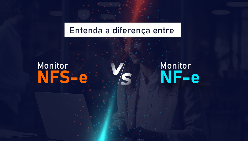 Entenda a diferença entre Monitor NFS-e e Monitor NF-e
